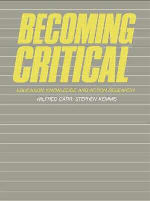 Becoming Critical: Education Knowledge and Action Research de Wilfred Carr