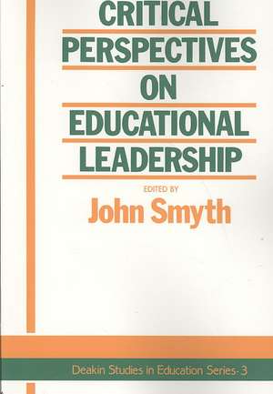 Critical Perspectives On Educational Leadership de John Smyth