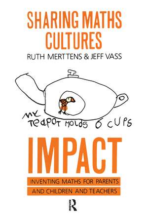 Sharing Maths Cultures: IMPACT: Inventing Maths For Parents And Children And Teachers de Ruth Merttens