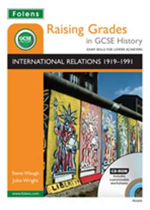 Raising Grades in GCSE History: International Relations 1919-1991 de Steve Waugh