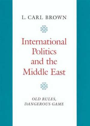 International Politics and the Middle East de L Carl Brown