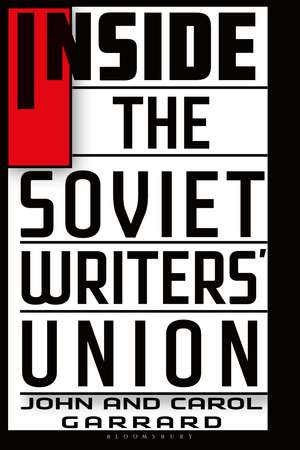 Inside the Soviet Writers' Union de John Garrard