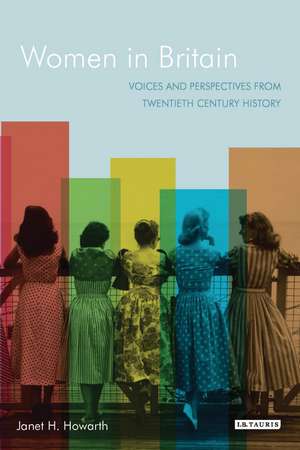 Women in Britain: Voices and Perspectives from Twentieth Century History de Janet H. Howarth