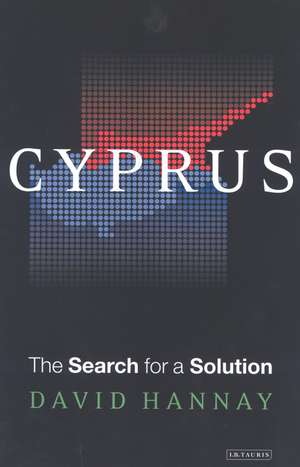 Cyprus: The Search for a Solution de David Hannay