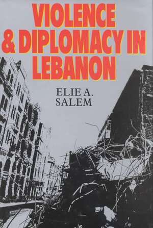 Violence and Diplomacy in Lebanon: The Troubled Years, 1982-1988 de Elie Salem