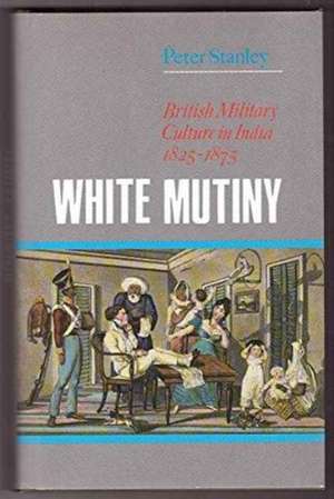 Stanley, P: White Mutiny de Peter Stanley