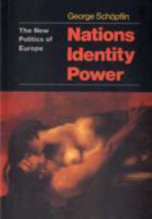 Nations, Identity, Power de George Schopflin