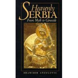 Heavenly Serbia de Branimir Anzulovic