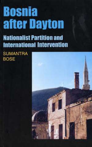 Bose, S: Bosnia After Dayton de Sumantra Bose