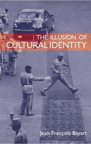 The Illusion of Cultural Identity de Jean-Francois Bayart