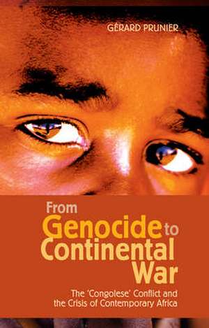 From Genocide to Continental War de Gerard Prunier