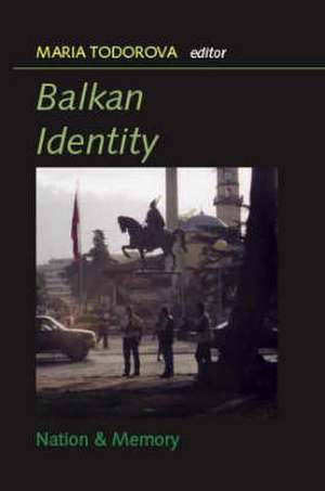 Balkan Identities de Maria N. Todorova