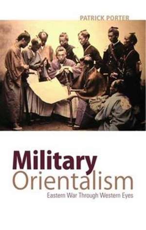 Porter, P: Military Orientalism de Patrick Porter