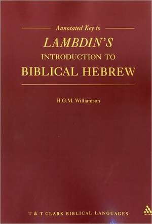 Annotated Key to Lambdin's Introduction to Biblical Hebrew de H. G. M. Williamson