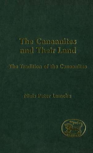 The Canaanites and Their Land: The Tradition of the Canaanites de Niels Peter Lemche