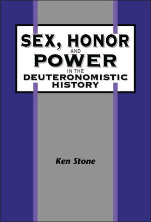 Sex, Honor, and Power in the Deuteronomistic History de Kenneth Stone