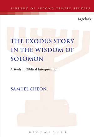 The Exodus Story in the Wisdom of Solomon: A Study in Biblical Interpretation de Samuel Cheon