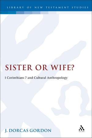 Sister or Wife?: 1 Corinthians 7 and Cultural Anthropology de J. Dorcas Gordon