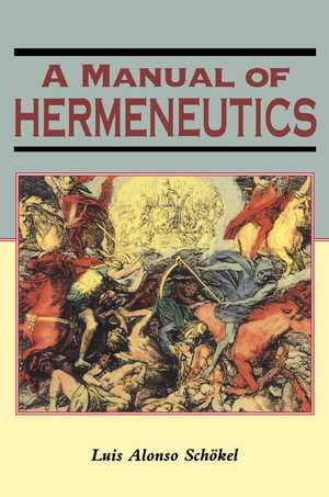 A Manual of Hermeneutics de Luis Alonso Schökel