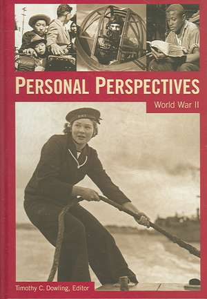 Personal Perspectives: World War II de Timothy C. Dowling