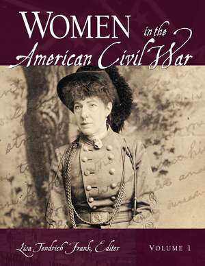 Women in the American Civil War: [2 volumes] de Lisa . Tendrich Frank