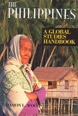 The Philippines: A Global Studies Handbook de Damon L. Woods