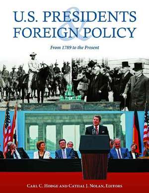 U.S. Presidents and Foreign Policy: From 1789 to the Present de Carl C. Hodge