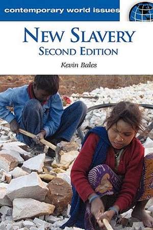 New Slavery: A Reference Handbook de Kevin Bales