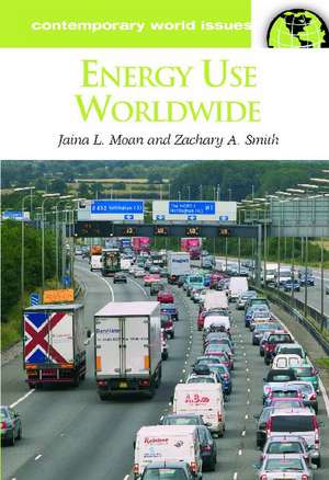 Energy Use Worldwide: A Reference Handbook de Jaina L. Moan