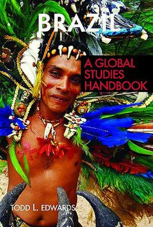 Brazil: A Global Studies Handbook de Todd L. Edwards