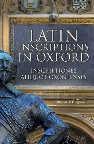 Latin Inscriptions in Oxford de Reginald H. Adams