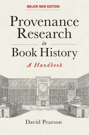 Provenance Research in Book History – A Handbook de David Pearson