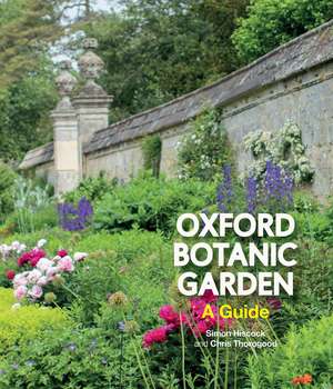 Oxford Botanic Garden: A Guide de Simon Hiscock