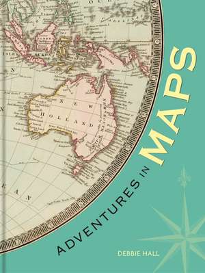 Adventures in Maps de Debbie Hall