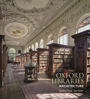 Oxford Libraries Architecture de Geoffrey Tyack