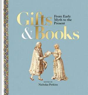 Gifts & Books: From Early Myth to the Present de Nicholas Perkins