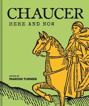 Chaucer Here and Now de Marion Turner