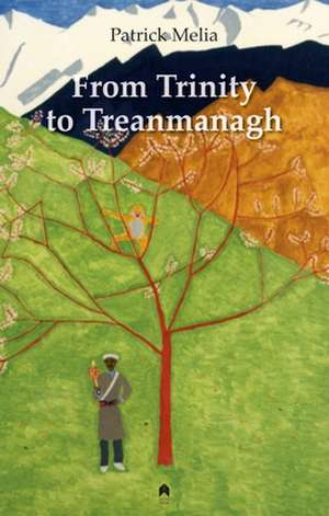 From Trinity to Treanmanagh de Patrick Melia