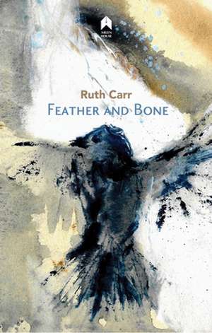 Feather and Bone de Ruth Carr