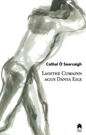 Laoithe Cumainn Agus Danta Eile de Cathal O Searcaigh