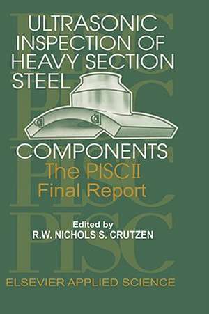 Ultrasonic Inspection of Heavy Section Steel Components: The PISC II final report de R.W. Nichols