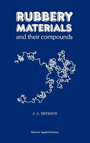 Rubbery Materials and their Compounds de J.A. Brydson