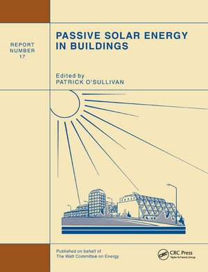 Passive Solar Energy in Buildings: Watt Committee: report number 17 de P. O'Sullivan