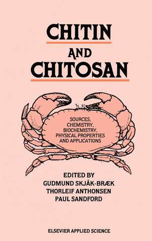 Chitin and Chitosan: Sources, chemistry, biochemistry, physical properties and applications de G. Skjak-Braek