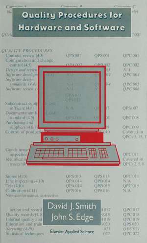 Quality Procedures for Hardware and Software: A Cost Effective Guide to Establishing a Quality System—Contains Manuals and Template Procedures de D. J. Smith