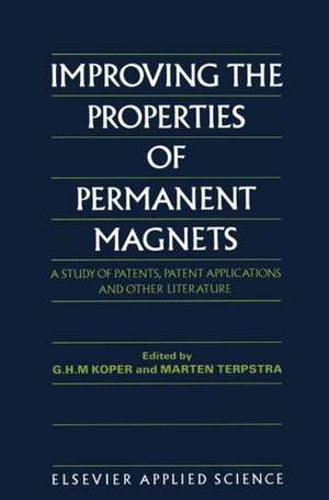 Improving the Properties of Permanent Magnets: A Study of Patents, Patent Applications and Other Literature de G.H.M. Koper