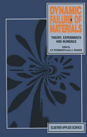 Dynamic Failure of Materials: Theory, Experiments and Numerics de H. P. Rossmanith