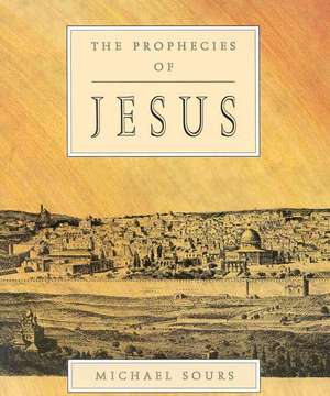 The Prophecies of Jesus de Michael Sours