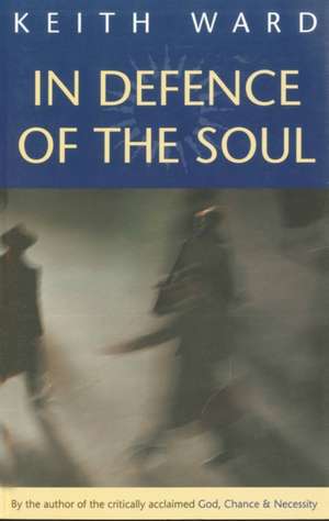 In Defence of the Soul de Keith Ward