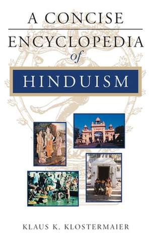 A Concise Encyclopedia of Hinduism de Klaus K. Klostermaier